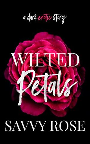 Wilted Petals by Savvy Rose