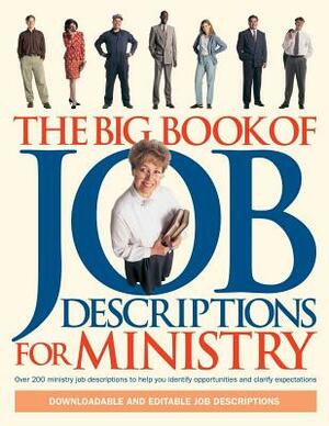 The Big Book of Job Descriptions for Ministry: Identifying Opportunities and Clarifying Expectations for Ministry [With CDROM] by Larry Gilbert, Cindy Spear