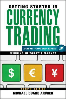 Getting Started in Currency Trading by Michael D. Archer