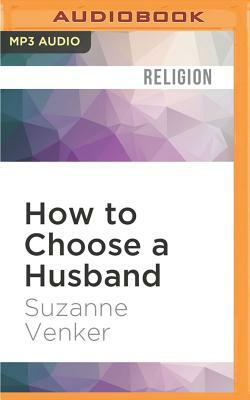 How to Choose a Husband: And Make Peace with Marriage by Suzanne Venker