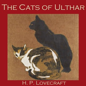 The Cats of Ulthar by H.P. Lovecraft