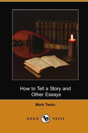 Mark Twain On Writing: How To Tell A Story And Other Essays by Mark Twain
