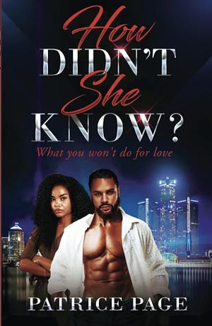 How Didn't She Know?: What You Won't Do for Love by Patrice Page