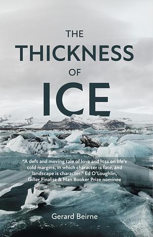 The Thickness of Ice by Gerard Beirne