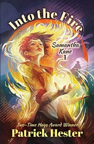 Into the Fire (Samantha Kane Book 1) by Patrick Hester