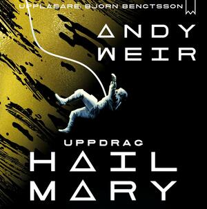 Uppdrag Hail Mary by Andy Weir