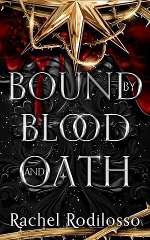 Bound by Blood and Oath by Rachel Rodilosso