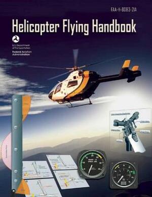 Helicopter Flying Handbook (Federal Aviation Administration): Faa-H-8083-21a by Federal Aviation Administration (FAA)