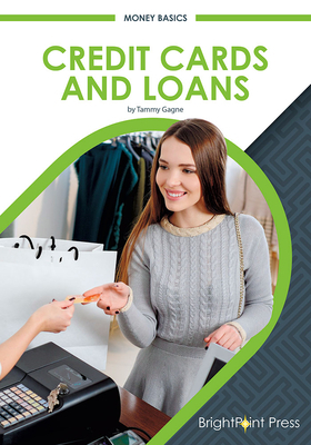 Credit Cards and Loans by Tammy Gagne