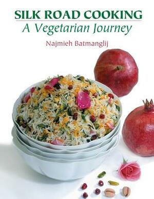 Silk Road Cooking: A Vegetarian Journey by Najmieh Batmanglij