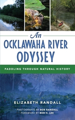 An Ocklawaha River Odyssey: Paddling Through Natural History by Elizabeth Randall