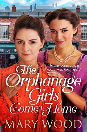 The Orphanage Girls Come Home by Mary Wood