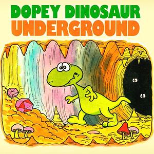 Dopey Dinosaur Underground by Mike Higgs