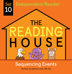 The Reading House Set 10: Sequencing Events by Marla Conn