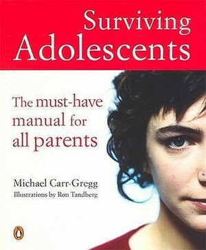 Surviving Adolescents by Michael Carr-Gregg, Ron Tandberg