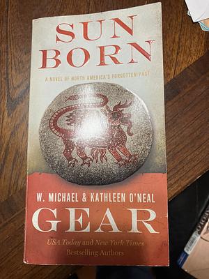 Sun Born: A People of Cahokia Novel (Book Two of the Morning Star Series) by Kathleen O'Neal Gear, W. Michael Gear