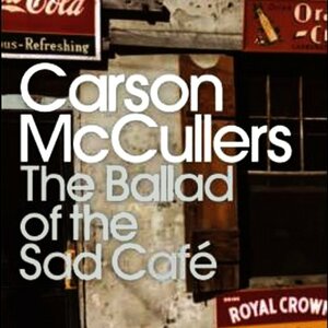 The Ballad of the Sad Café by Carson McCullers