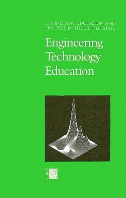 Engineering Education and Practice in the United States: Engineering Technology Education by Division on Engineering and Physical Sci, Commission on Engineering and Technical, National Research Council