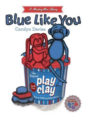 Blue Like You (Mushymix Stories) by Carolyn Davies