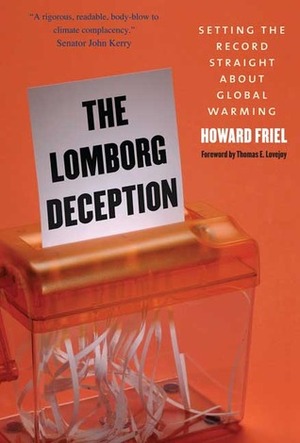 The Lomborg Deception: Setting the Record Straight About Global Warming by Howard Friel, Thomas E. Lovejoy