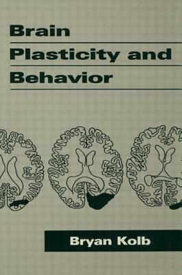 Brain Plasticity and Behavior by Bryan Kolb