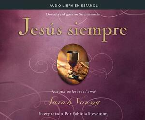 Jesas Siempre (Jesus Always): Descubre El Gonzo En Su Presencia (Embracing Joy in His Presence) by Sarah Young