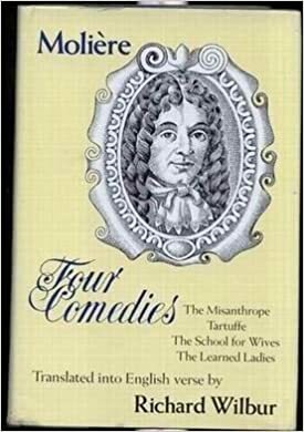 Four Comedies: The Misanthrope, Tartuffe, The Learned Ladies, The School for Wives by Molière