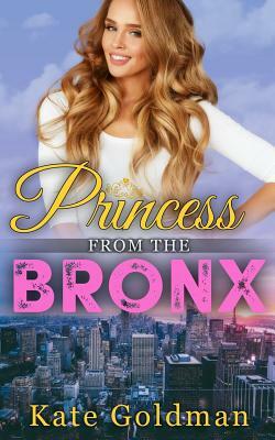 Princess From the Bronx by Kate Goldman