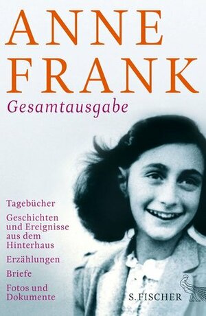 Gesamtausgabe: Tagebücher - Geschichten und Ereignisse aus dem Hinterhaus - Erzählungen - Briefe - Fotos und Dokumente by Anne Frank