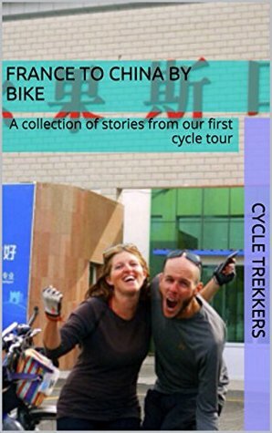 France to China by bike by Michael Cowgill, Kelly Sheldrick