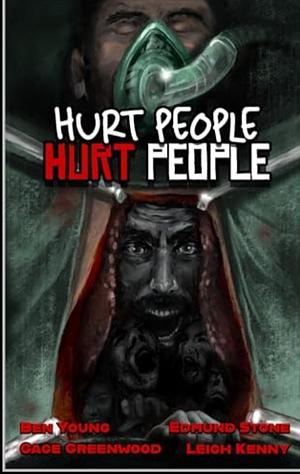 Hurt People Hurt People by Leigh Kenny, Gage Greenwood, Ben Young, Edmund Stone