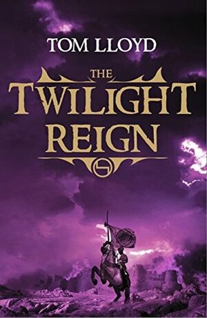 The Twilight Reign: Three Short Stories and an Extract from the Bestselling Fantasy Series by Tom Lloyd