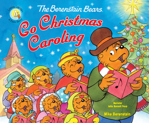 The Berenstain Bears Go Christmas Caroling by Jan Berenstain, Mike Berenstain