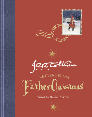 Letters from Father Christmas, Centenary Edition by J.R.R. Tolkien