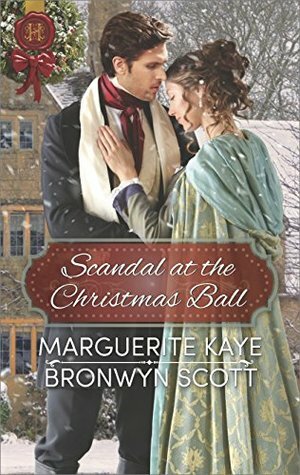 Scandal at the Christmas Ball: An Anthology by Bronwyn Scott, Marguerite Kaye