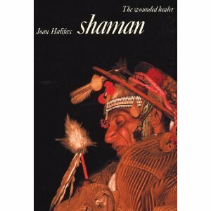 Shaman: The Wounded Healer (The Illustrated library of sacred imagination) by Joan Halifax
