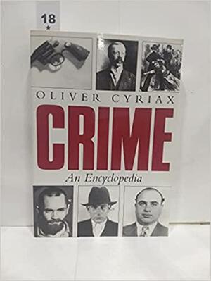 Crime: An Encyclopedia by Oliver Cyriax