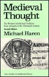 Medieval Thought: The Western Intellectual Tradition from Antiquity to the Thirteenth Century by Michael Haren