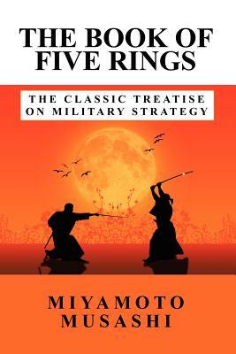 The Book of Five Rings: The Classic Treatise on Military Strategy by Miyamoto Musashi