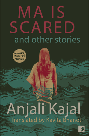 Ma is Scared and other short stories by Anjali Kajal