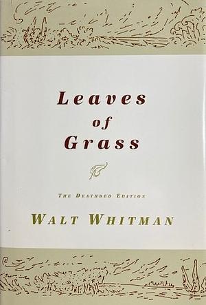 Leaves of Grass: The Deathbed Edition by Walt Whitman