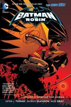 Batman and Robin, Volume 4: Requiem for Damian by Mick Grey, Patrick Gleason, Marlo Alquiza, Peter J. Tomasi, Mark Irwin, Cliff Richards