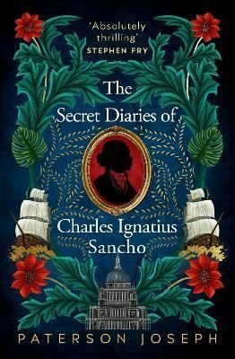 Secret Diaries of Charles Ignatius Sancho by Paterson Joseph