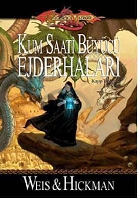 Kum Saati Büyücü Ejderhaları by Tracy Hickman, Margaret Weis, Margaret Weis