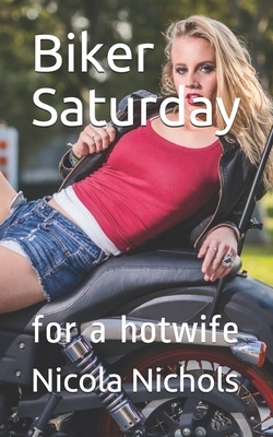 Biker Saturday: for a hotwife by Nicola Nichols