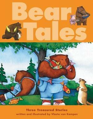 Bear Tales: Three Treasured Stories by Vlasta Van Kampen