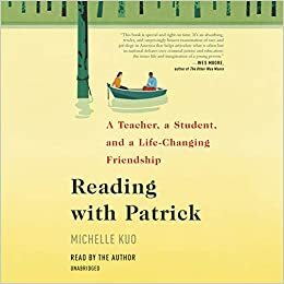 Reading with Patrick: A Teacher, a Student, and an Unlikely Friendship in the Mississippi Delta by Michelle Kuo