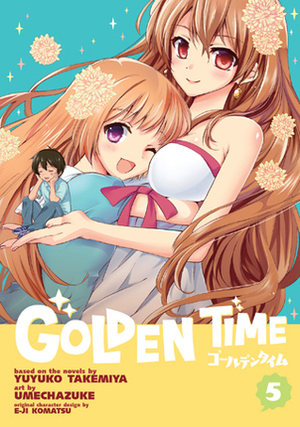 Golden Time Vol. 5 by Umechazuke, Yuyuko Takemiya