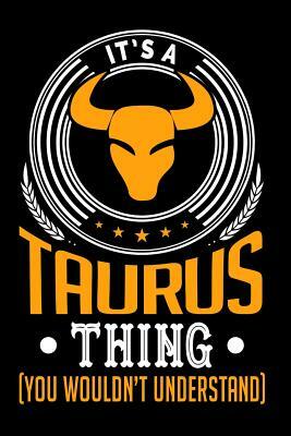 It's A Taurus Thing (You Wouldn't Understand) by Darren Kindness