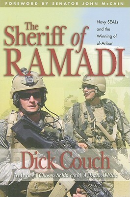 The Sheriff of Ramadi: Navy SEALS and the Winning of Al-Anbar by Dick Couch